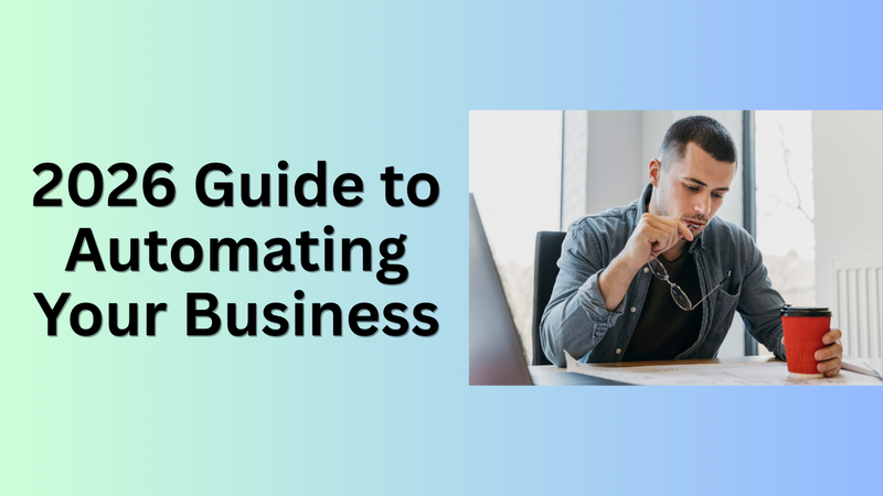 My 2026 Guide to Automating Your Business