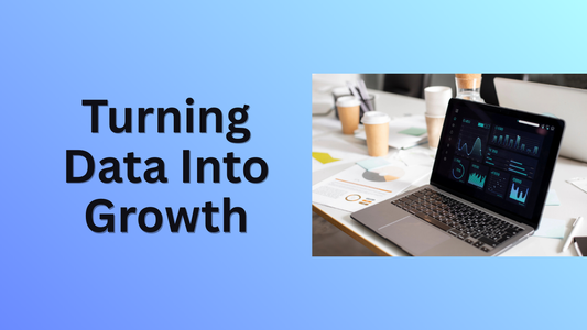 Analytics & Optimization: How To Turn Data Into Growth